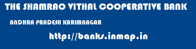 THE SHAMRAO VITHAL COOPERATIVE BANK  ANDHRA PRADESH KARIMNAGAR    banks information 